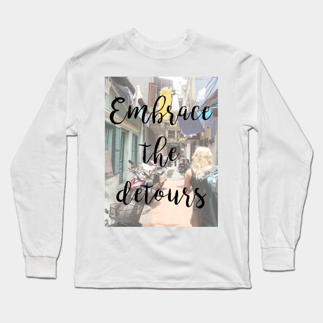 Embrace the detours Long Sleeve T-Shirt by qpdesignco